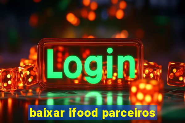 baixar ifood parceiros