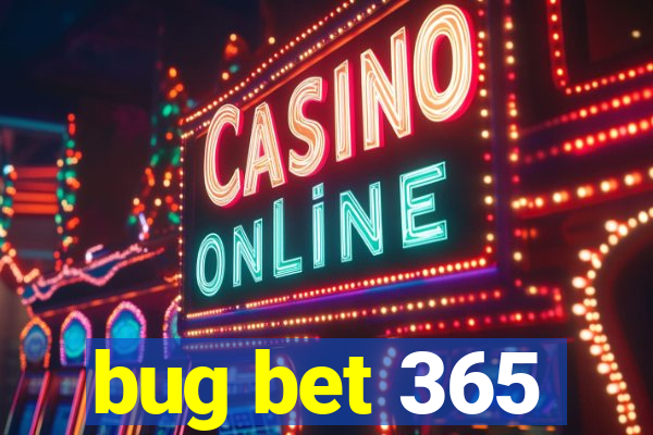 bug bet 365