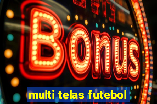 multi telas futebol