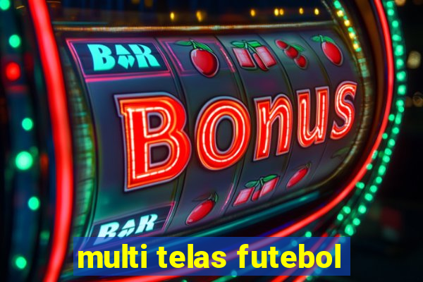 multi telas futebol