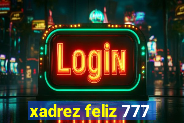 xadrez feliz 777