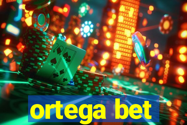 ortega bet