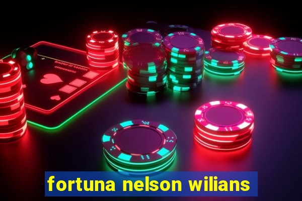 fortuna nelson wilians