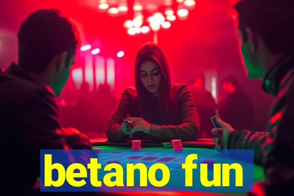 betano fun