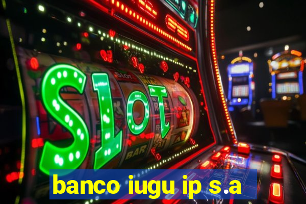 banco iugu ip s.a