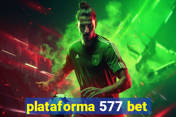 plataforma 577 bet