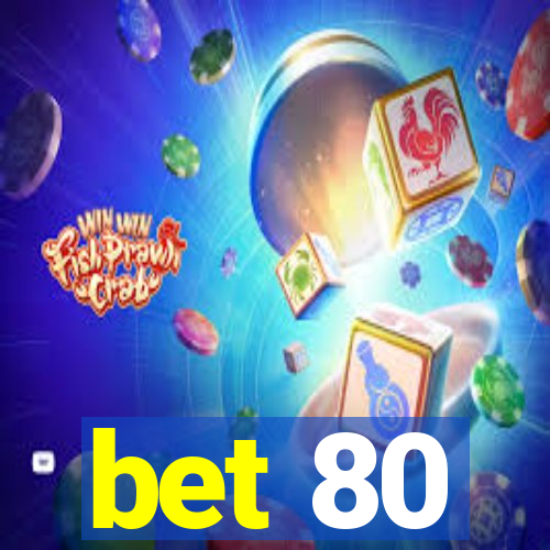 bet 80