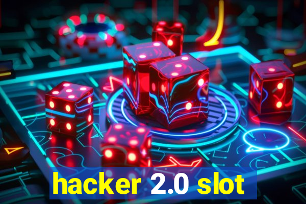 hacker 2.0 slot