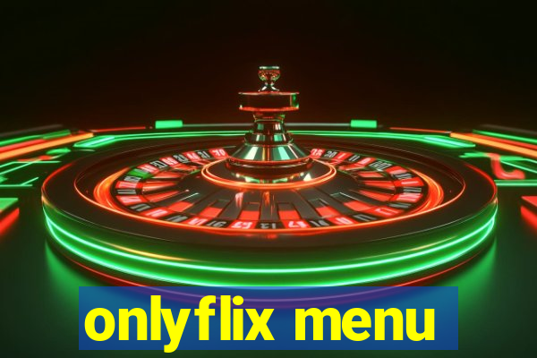 onlyflix menu