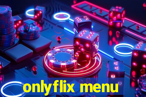 onlyflix menu