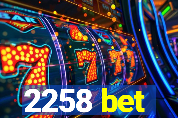 2258 bet