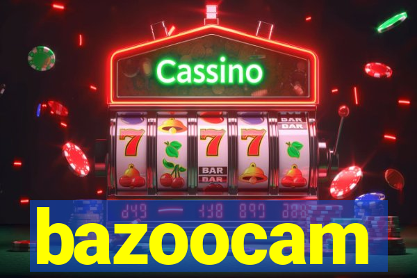 bazoocam