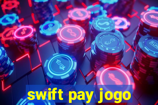 swift pay jogo