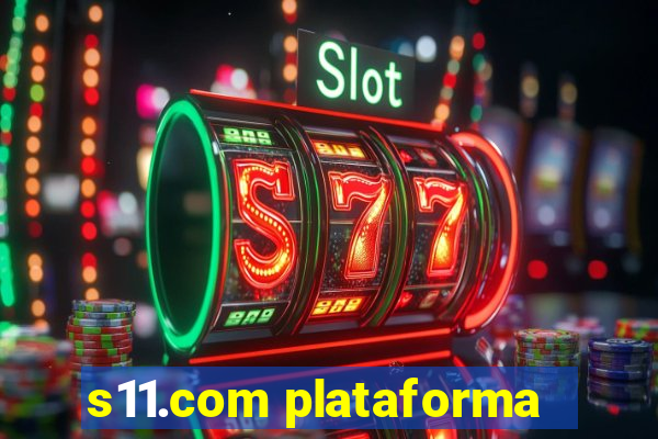 s11.com plataforma