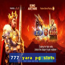 777 yara pg slots paga mesmo