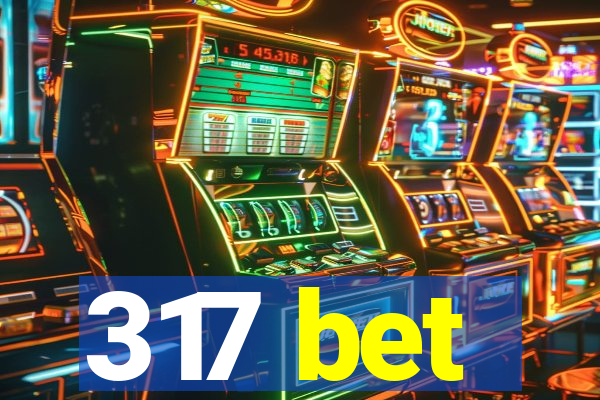 317 bet