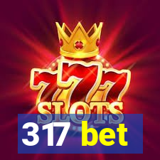 317 bet