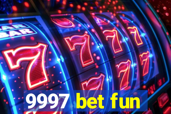 9997 bet fun