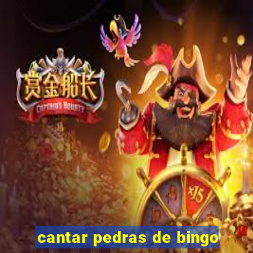 cantar pedras de bingo