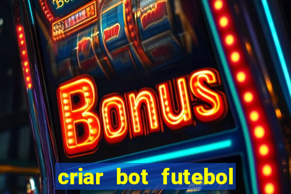 criar bot futebol virtual bet365