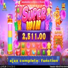 ajax complete: function