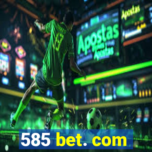 585 bet. com