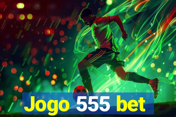 Jogo 555 bet