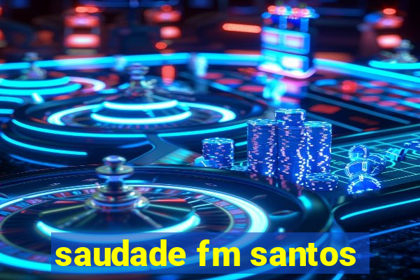 saudade fm santos