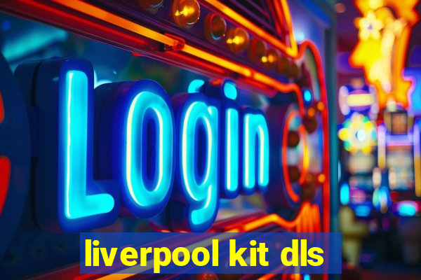 liverpool kit dls