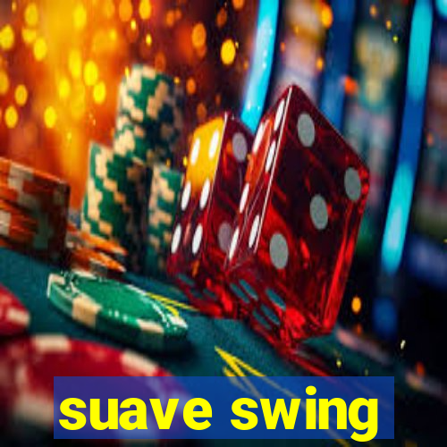 suave swing