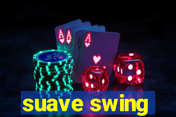 suave swing