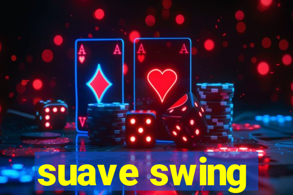 suave swing