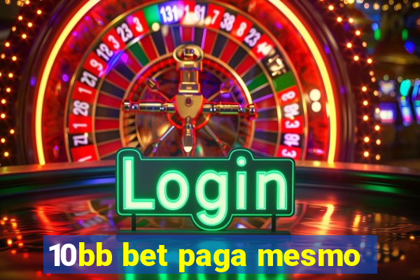 10bb bet paga mesmo