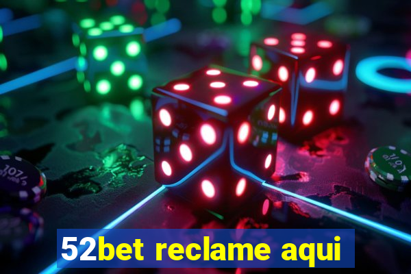 52bet reclame aqui