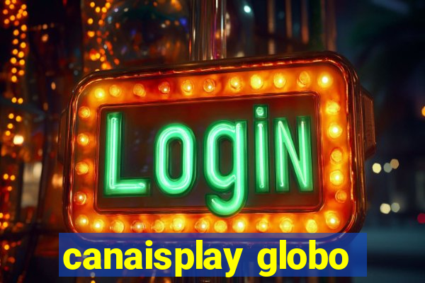 canaisplay globo