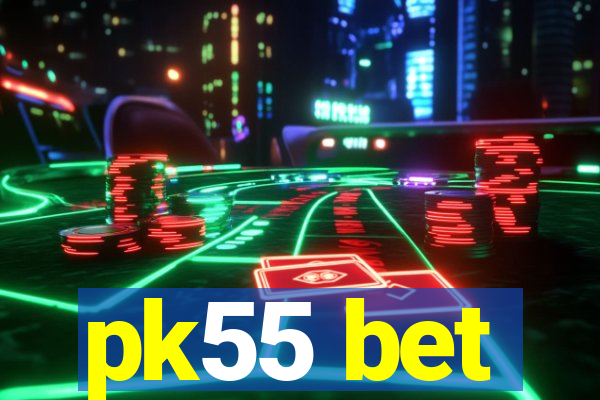 pk55 bet