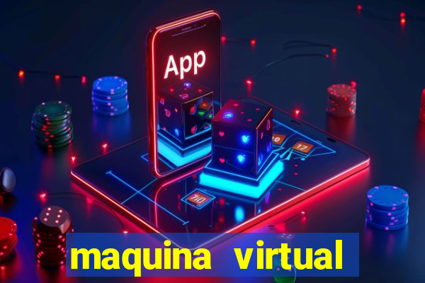 maquina virtual para jogar