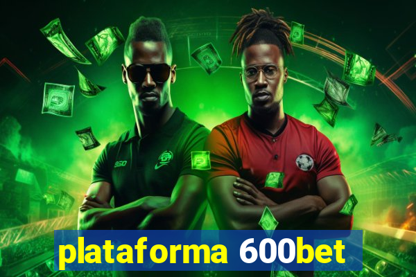 plataforma 600bet