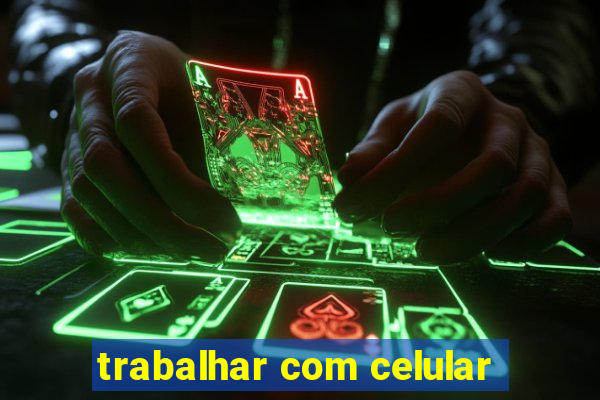 trabalhar com celular