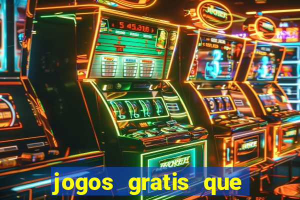 jogos gratis que realmente ganha dinheiro