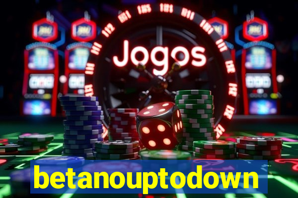 betanouptodown