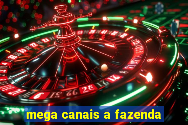 mega canais a fazenda