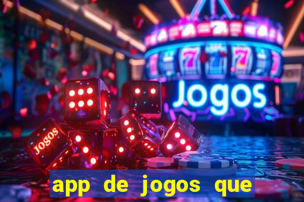 app de jogos que dao dinheiro de verdade