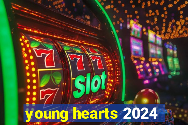 young hearts 2024