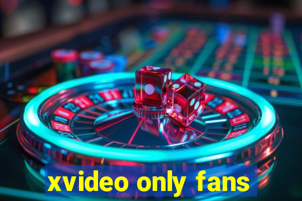 xvideo only fans