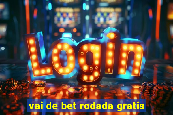 vai de bet rodada gratis