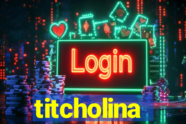 titcholina