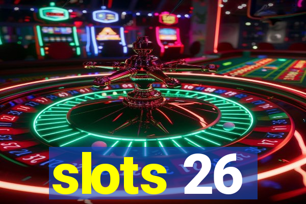 slots 26