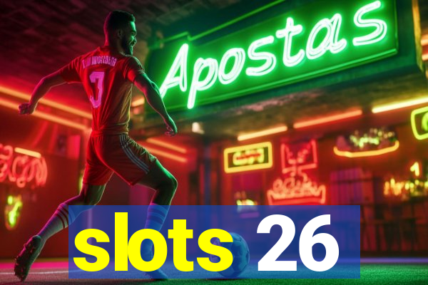 slots 26