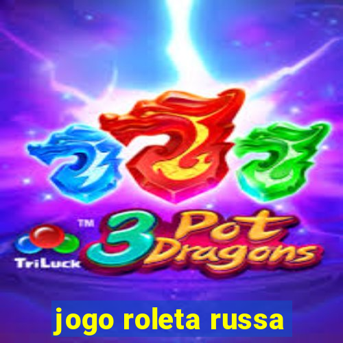 jogo roleta russa